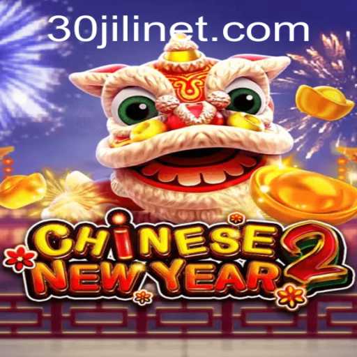Explore the Excitement of CHINESENEWYEAR2 with the Thrilling Keyword '30jili'